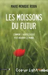 Les moissons du futur : comment l'agrocologie peut nourrir le monde