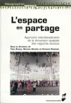 L'espace en partage : approche interdisciplinaire de la dimension spatiale des rapports sociaux