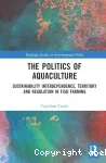 The politics of aquaculture: sustainability interdependence, territory and regulation in fish farming