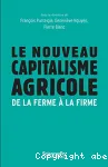 Le nouveau capitalisme agricole : de la ferme  la firme