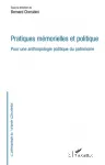 Pratiques mmorielles et politiques : pour une anthropologie politique du patrimoine