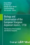 Biology and conservation of the European sturgeon Acipenser sturio L 1758: the reunion of the European and Atlantic sturgeons