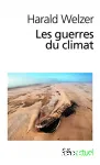 Les guerres du climat : pourquoi on tue au XXIe sicle