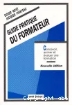 Guide pratique du formateur : concevoir, animer et valuer une formation