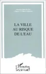 La ville au risque de l'eau : la scurit dans les secteurs de la distribution de l'eau et de l'assainissement pluvial