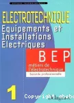 Electrotechnique : quipements et installations lectriques : classe de seconde professionnelle BEP mtiers de l'lectrotechnique