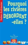 Pourquoi les rivires dbordent-elles ?