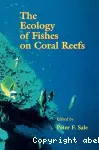 The ecology of fishes on coral reefs