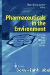 Pharmaceuticals in the environment : sources, fate, effects and risks