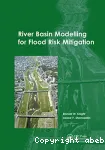 River basin modelling for flood risk mitigation