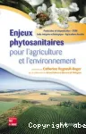 Enjeux phytosanitaires pour l'agriculture et l'environnement : pesticides et biobesticides, OGM, lutte intgre et biologique, agriculture durable