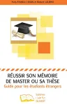 Russir son mmoire de master ou sa thse : guide pour les tudiants trangers