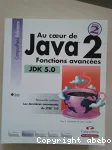 Au coeur de Java 2. Volume 2 : fonctions avances