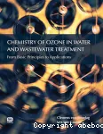 Chemistry of ozone in water and wastewater treatment : from basic principles to applications