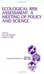 Ecological risk assessment: A meeting of policy and science