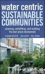 Water centric sustainable communities : planning, retrofitting, and building the next urban environment