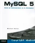 MySQL 5 : guide de l'administrateur et du dveloppeur