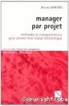 Manager par projet : mthodes et comportements pour animer hors statut hirarchique