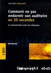 Comment ne pas endormir son auditoire en 30 secondes : la communication orale avec diaporama