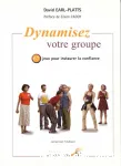 Dynamisez votre groupe. Une mthode pratique  Findhorn pour mettre les groupes en confiance