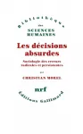 Les dcisions absurdes : sociologie des erreurs radicales et persistantes