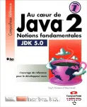 Au coeur de Java 2. Volume 1 : notions fondamentales