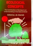 Ecological concepts : the contribution of ecology to an understanding of the natural world