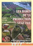 Les bases de la production vgtale. Tome 1 : le sol et son amlioration