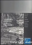 Territoires dgrads, quelles solutions? : 33 expriences de gnie cologique pour valoriser les espaces abandonns ou menacs