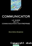 Le Communicator : le guide de la communication d'entreprise