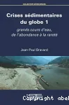 Crises sdimentaires du globe : vol 1 : Grands cours d'eau, de l'abondance  la raret