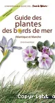 Guide des plantes des bords de mer. Atlantique et Manche