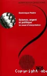 Science, argent et politique : un essai d'interprtation