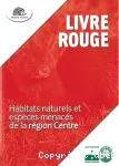 Livre rouge des habitats naturels et espces menacs de la rgion Centre