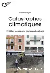 Catastrophes climatiques : 21 ides reues pour comprendre et agir