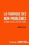 La fabrique des non-problmes