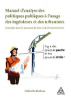 Manuel d'analyse des politiques publiques  l'usage des ingnieurs et des urbanistes. Exemples dans le domaine de l'eau et de l'environnement