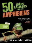 50 ides fausses sur les amphibiens