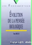 Evolution de la pense biologique