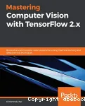 Mastering Computer Vision with TensorFlow 2.x