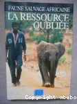 Faune sauvage africaine : la ressource oublie. Tome 2 : Monographies