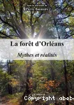 La fort d'Orlans : mythes et ralits