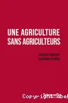 Une agriculture sans agriculteurs