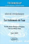 Les traitements de l'eau. Procds physico-chimiques et biologiques. Cours et problmes rsolus