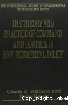 The theory and practice of command and control in environmental policy