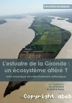 L'estuaire de la Gironde : un cosystme altr ? Entre dynamique naturelle et pressions anthropiques