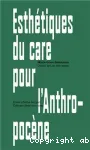 Esthtiques du care pour l'anthropocne