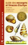 Guide des escargots et limaces d'europe. Identification et biologie de plus de 300 espces