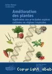 Amlioration des plantes. Application aux principales espces cultives en rgions tropicales