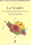 La Vende. Un demi-sicle d'observation d'un gographe